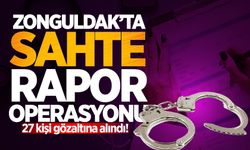 Zonguldak'ta sahte rapor operasyonu: 27 kişi gözaltına alındı!