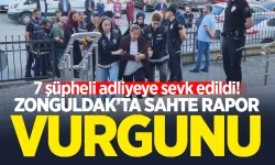 Zonguldak'ta sahte rapor vurgunu: 7 şüpheli adliyeye sevk edildi!