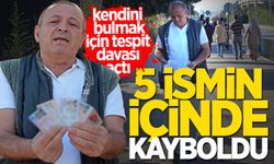 5 ismin içinde kayboldu, kendini bulmak için tespit davası açtı