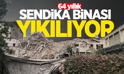 64 yıllık sendika binasının yıkımına başlanıldı