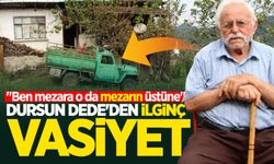 93 yaşındaki Dursun Dede'nin ilginç vasiyeti: "Ben mezara o da mezarın üstüne"