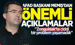 AFAD Başkanı Memiş'dan önemli açıklamalar: "Zonguldak'ta ciddi bir problem yaşamadık"