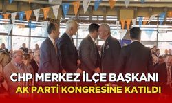 CHP Merkez İlçe Başkanı Osman Zaimoğlu AK Parti’nin kongresine katıldı