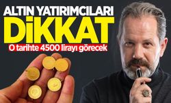 Altın yatırımcıları dikkat! O tarihte 4500 lirayı görecek