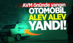 AVM önünde yangın: Otomobil alev alev yandı!