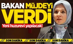 Bakan müjdeyi verdi: Yeni huzurevi yapılacak!