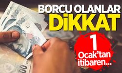 Borcu olanlar dikkat! 1 Ocak’tan itibaren yararlanamayacaklar