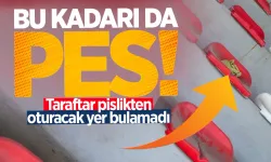 Bu kadarı da pes! Taraftar pislikten oturacak yer bulamadı