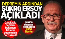 Çanakkale depreminin ardından Prof. Dr. Şükrü Ersoy açıkladı! Beklenen İstanbul depreminin öncüsü mü?