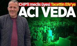 CHP'li meclis üyesi Tacettin Efe son yolculuğuna uğurlandı