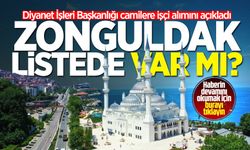 Diyanet İşleri Başkanlığı camilere işçi alımını açıkladı: Zonguldak listede var mı?