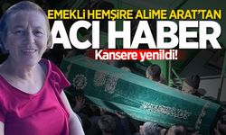 Emekli hemşire Alime Arat kansere yenildi