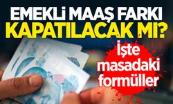 Emekli maaş farkı kapatılacak mı? İşte masadaki formüller