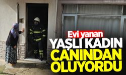 Evi yanan yaşlı kadın canını son anda kurtardı