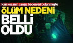 Evlerinde cansız bedenleri bulunan karı kocanın ölüm nedeni belli oldu