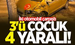 İki otomobil çarpıştı: 3'ü çocuk 4 yaralı