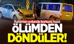 Karaman yolunda korkunç kaza: Ölümden döndüler!