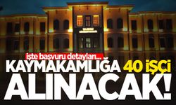 Kaymakamlığa 40 işçi alınacak!