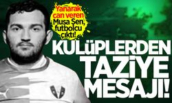 Kazada yanarak can veren Musa Şen, futbolcu çıktı! Kulüplerden taziye mesajı