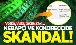 Kebapçı ve kokoreççide skandal! Votka, viski, tekila, rakı...