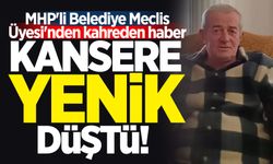 MHP'li Belediye Meclis Üyesi'nden kansere yenik düştü