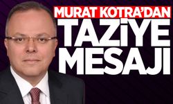 Murat Kotra'dan taziye mesajı