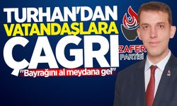 Oğuzhan Turhan'dan vatandaşlara çağrı: "Bayrağını al meydana gel"