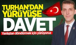 Oğuzhan Turhan'dan yürüyüşe davet!