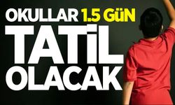 Okullar 1.5 gün tatil olacak