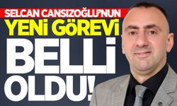 Selcan Cansızoğlu’nun yeni görevi belli oldu