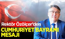 Rektör Özölçer 29 Ekim Cumhuriyet Bayramı mesajı yayımladı