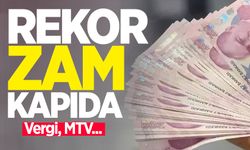 Rekor zam kapıda! Vergi, MTV...