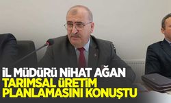 İl Müdürü Nihat Ağan'dan tarımsal üretim planlaması hakkında bilgiler