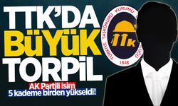 TTK'da büyük torpil: AK Partili isim 5 kademe birden yükseldi!