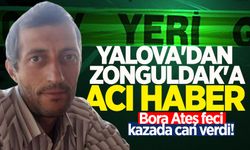 Yalova'dan Zonguldak'a acı haber: Bora Ateş feci kazada can verdi!