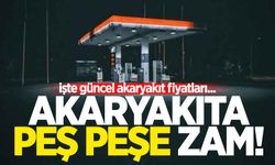 Akaryakıta peş peşe zam!