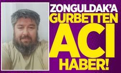 Zonguldak'a gurbetten acı haber