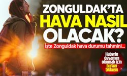 Zonguldak'ta hava nasıl olacak? İşte Zonguldak'ın hava durumu...