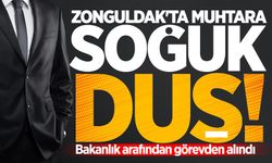 Zonguldak'ta muhtara soğuk duş: İçişleri Bakanlığı tarafından görevden alındı!