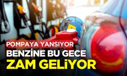 Akaryakıtta benzine zam! Bu gece geliyor