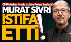 CHP Merkez İlçede istifalar tekrar başladı!