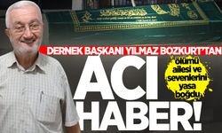 Dernek Başkanı Yılmaz Bozkurt hayatını kaybetti