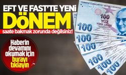 EFT ve FAST'te yeni dönem başladı! Para transferi yaparken saate bakmak zorunda değilsiniz!