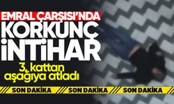 Emral Çarşısı'nda korkunç intihar: 3. kattan atladı!