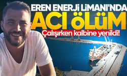 Eren Enerji Limanı'nda acı ölüm: Çalışırken kalbine yenildi!