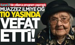 Kanal B'de yıllarca program yapmıştı: Muazzez İlmiye Çığ, 110 yaşında vefat etti