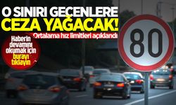 Ortalama hız limitleri açıklandı: O sınırı geçenlere ceza yağacak!