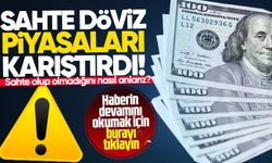 Sahte döviz piyasaları karıştırdı! Dövizin sahte olup olmadığını nasıl anlarız?