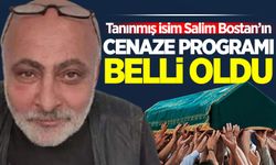 Salim Bostan'ın cenaze programı belli oldu