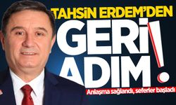 Tahsin Erdem'den geri adım: Anlaşma sağlandı, seferler başladı!